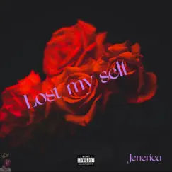 Lost My Self - Single by Jenerica album reviews, ratings, credits