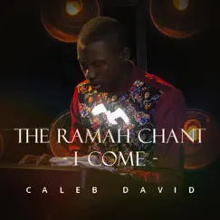 The Ramah Chant (I come) - EP by Caleb David album reviews, ratings, credits