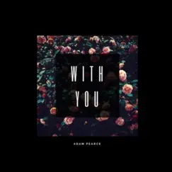 With You - Single by Adam Pearce album reviews, ratings, credits