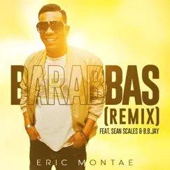 Barabbas (feat. Sean Scales & B.B.Jay) [Remix] [Remix] - Single by Eric Montae album reviews, ratings, credits