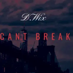 Cant Break - Single by D.Wix album reviews, ratings, credits