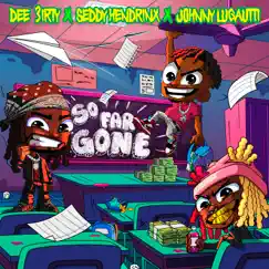 So Far Gone - Single by Dee3irty, Seddy Hendrinx & Johnny Lugautti album reviews, ratings, credits