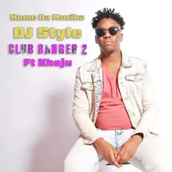 Club Banger 2 (feat. Khaju) - Single by Hume Da Muzika & DJ Style album reviews, ratings, credits