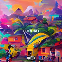 Solidão - Single by SteezyLaFlame album reviews, ratings, credits