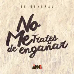 No me trates de engañar (feat. El Poeta Hey) - Single by El General album reviews, ratings, credits