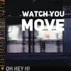 Watch You Move (feat. Adam Page) - Single album lyrics, reviews, download