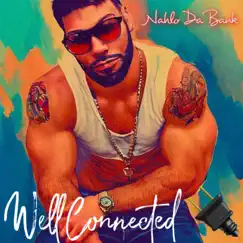 Well Connected - Single by Nahlo da Bank album reviews, ratings, credits