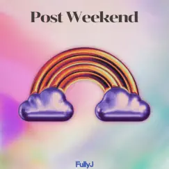 Post Weekend - Single by FullyJ album reviews, ratings, credits