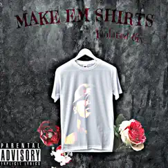 Make Em Shirts - Single by 1solated 6ix album reviews, ratings, credits