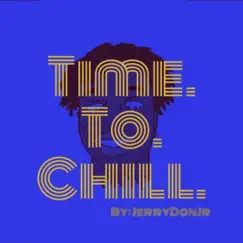 Time. To. Chill. Song Lyrics