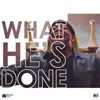 What He's Done (feat. Manelisi Mdaka) - Single album lyrics, reviews, download