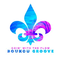 Goin' With the Flow (feat. Donnie Sundal, Derwin “Big D” Perkins, Deven Trusclair & Cobrayama) - Single by Boukou Groove album reviews, ratings, credits