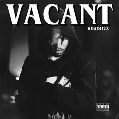 Vacant - Single by Khado2x album reviews, ratings, credits
