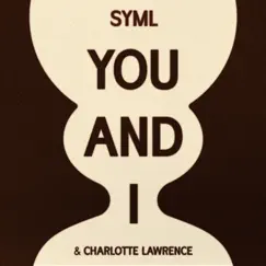 You and I - Single by SYML & Charlotte Lawrence album reviews, ratings, credits