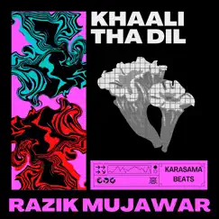 Khaali Tha Dil - Single by Karasama Beats & Razik Mujawar album reviews, ratings, credits