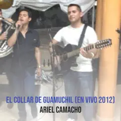 El Collar De Guamuchil (En Vivo 2012) - Single by Ariel Camacho album reviews, ratings, credits