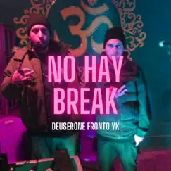 No Hay Break - Single by Fronto Yk & Deuserone album reviews, ratings, credits