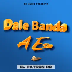Dale Banda A Eso Song Lyrics