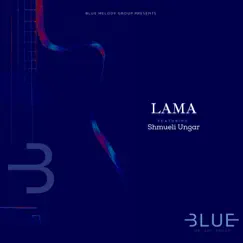 Lama (feat. Shmueli Ungar) - Single by Blue Melody Group album reviews, ratings, credits