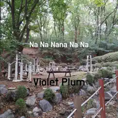 Na Na Nana Na Na - Single by Violet Plum album reviews, ratings, credits