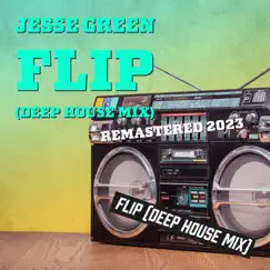 Flip (Remastered 2023) [Deep House Mix] - Single by Jesse Green album reviews, ratings, credits