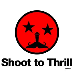 Shoot to Thrill - Single by Pekkon album reviews, ratings, credits