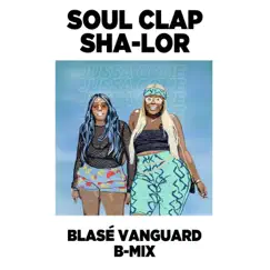 Jussa Come (Blasé Vanguard B-Mix) - Single by Soul Clap & Sha-Lor album reviews, ratings, credits