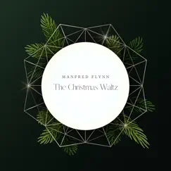 The Christmas Waltz - Single by Manfred Flynn album reviews, ratings, credits