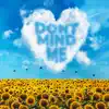 Dont Mind Me - Single album lyrics, reviews, download