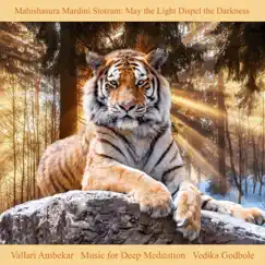 Mahishasura Mardini Stotram: May the Light Dispel the Darkness - Single by Vallari Ambekar, Music for Deep Meditation & Vedika Godbole album reviews, ratings, credits
