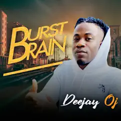 Burst Brain - Single by Deejay OJ album reviews, ratings, credits