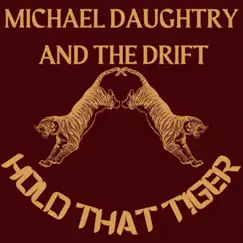 Hold That Tiger - Single by Michael Daughtry and the Drift album reviews, ratings, credits