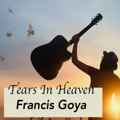 Tears in Heaven - Single by Francis Goya album reviews, ratings, credits