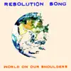 Resolution Song (World on Our Shoulders) - Single album lyrics, reviews, download