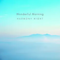Wonderful Morning - Single by Harmony Night album reviews, ratings, credits