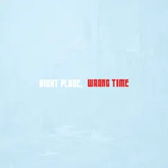Right Place, Wrong Time Song Lyrics