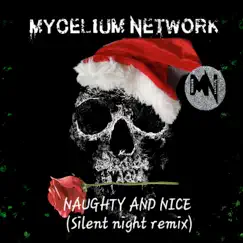 Naughty and Nice (Silent Night Remix) - Single by Mycelium Network album reviews, ratings, credits