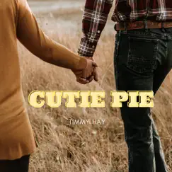 Cutie Pie - Single by Timmy Hay album reviews, ratings, credits
