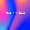 Maribou Boo song lyrics