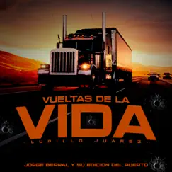 Vueltas De La Vida (Lupillo Juarez) - Single by Jorge Bernal Y Su Edición Del Puerto album reviews, ratings, credits