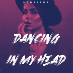 Dancing in My Head - Single by Rodrigo B album reviews, ratings, credits