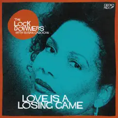 Love is a Losing Game (feat. Susan Cadogan) - Single by The Lock Downers album reviews, ratings, credits
