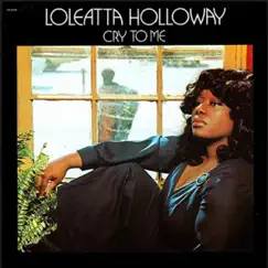 Cry to Me - Single by Loleatta Holloway album reviews, ratings, credits