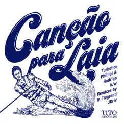 Canção para Laia - EP by Turbotito & Phillipi & Rodrigo album reviews, ratings, credits