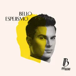 Bello Espejismo - Single by Pipe Bueno album reviews, ratings, credits