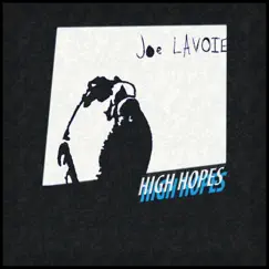 High Hopes - Single by Joe Lavoie album reviews, ratings, credits