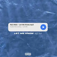 Let Me Know - Single by NLS Nick album reviews, ratings, credits