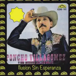 Ilusión Sin Esperanza by Poncho Villagomez y Sus Coyotes del Rio Bravo album reviews, ratings, credits
