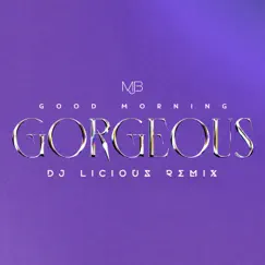 Good Morning Gorgeous (DJ Licious Remix) - Single by Mary J. Blige album reviews, ratings, credits
