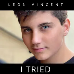 I Tried - Single by Leon Vincent album reviews, ratings, credits